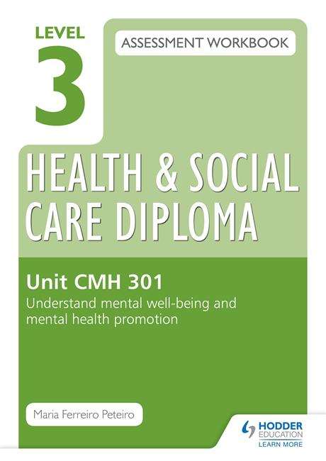 Book cover of Level 3 Health & Social Care Diploma CMH 301 Assessment Workbook: Understand mental well-being and mental health (PDF)