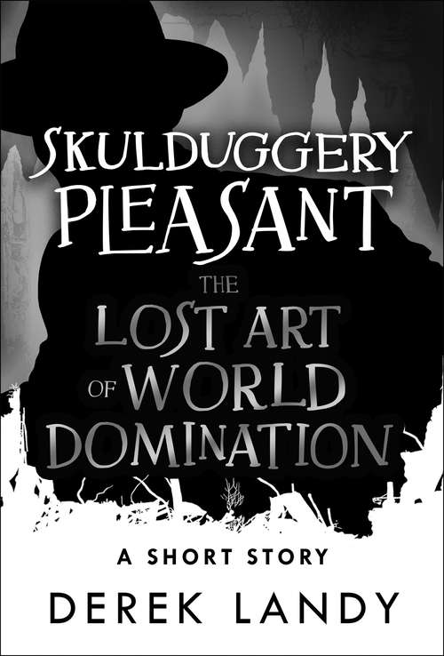 Book cover of The Lost Art of World Domination (ePub edition) (Skulduggery Pleasant)