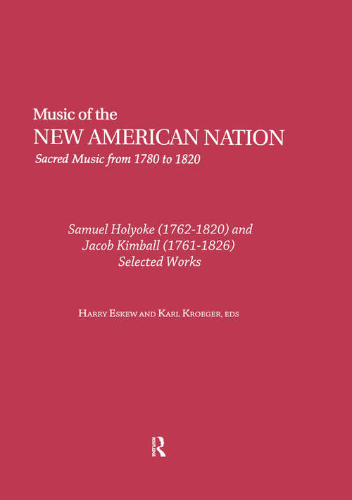 Book cover of Samuel Holyoke: Selected Works (Music of the New American Nation: Sacred Music from 1780 to 1820)