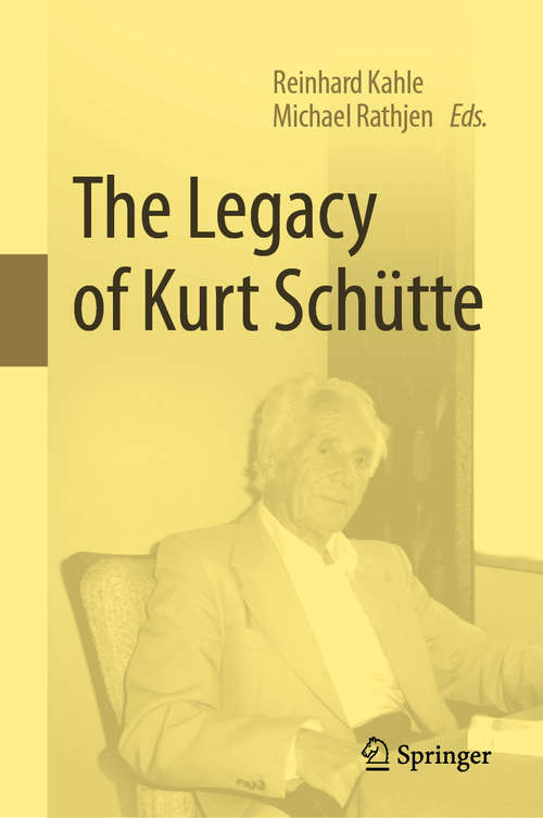 Book cover of The Legacy of Kurt Schütte (1st ed. 2020)