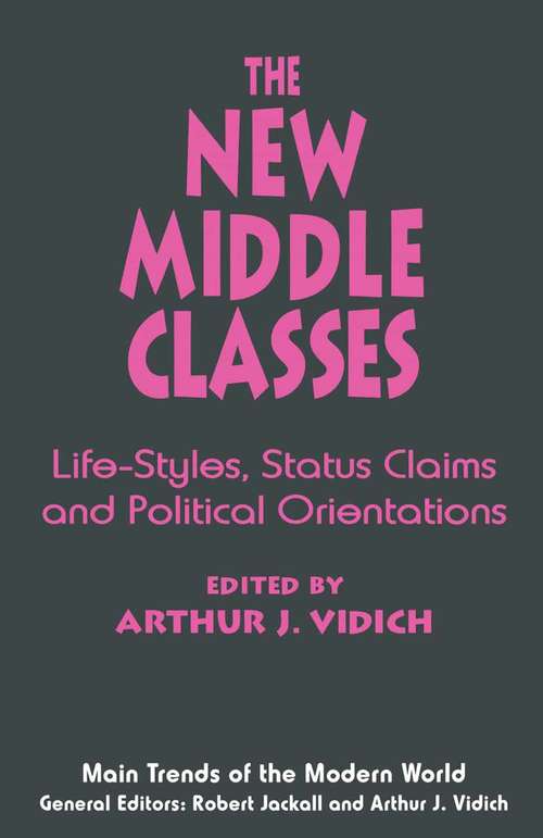 Book cover of The New Middle Classes: Life-Styles, Status Claims and Political Orientations (1st ed. 1995) (Main Trends of the Modern World)