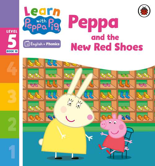 Book cover of Learn with Peppa Phonics Level 5 Book 10 – Peppa and the New Red Shoes (Learn with Peppa)