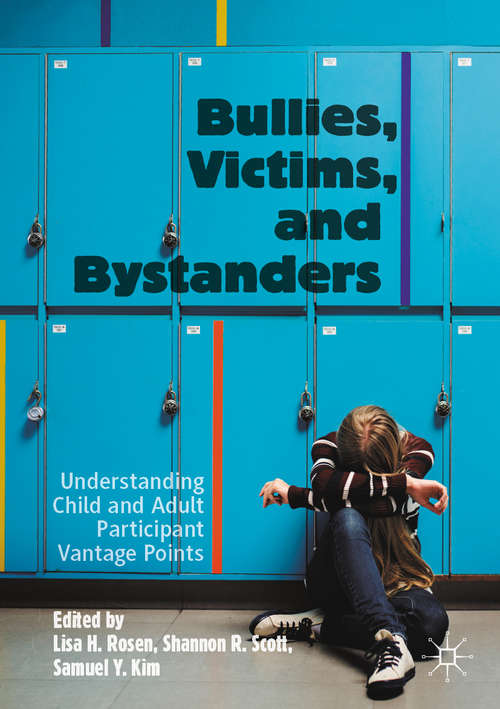 Book cover of Bullies, Victims, and Bystanders: Understanding Child and Adult Participant Vantage Points (1st ed. 2020)