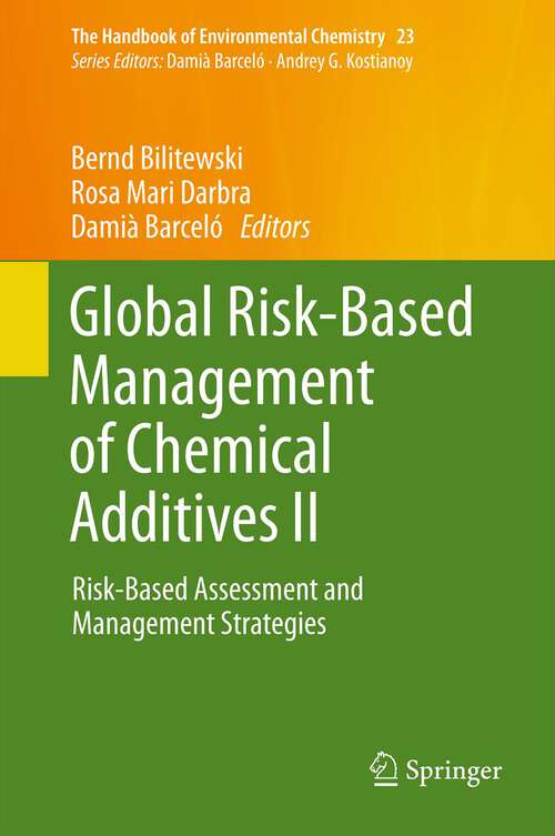 Book cover of Global Risk-Based Management of Chemical Additives II: Risk-Based Assessment and Management Strategies (2013) (The Handbook of Environmental Chemistry)