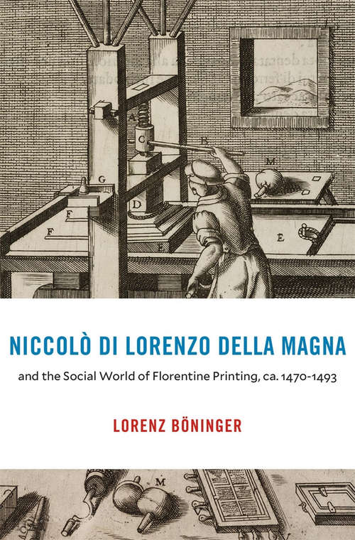 Book cover of Niccolò di Lorenzo della Magna and the Social World of Florentine Printing, ca. 1470–1493 (I Tatti studies in Italian renaissance history)