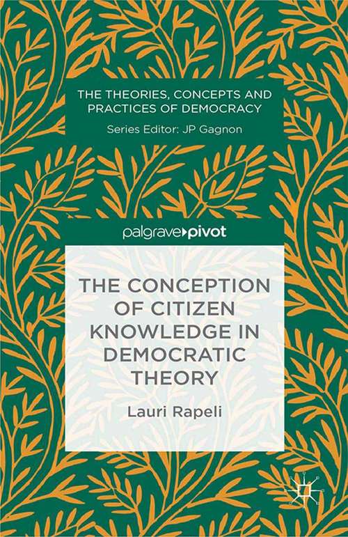 Book cover of The Conception of Citizen Knowledge in Democratic Theory (2014) (The Theories, Concepts and Practices of Democracy)