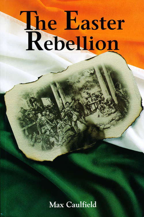 Book cover of The Easter Rebellion: The outstanding narrative history of the 1916 Rising in Ireland (2)