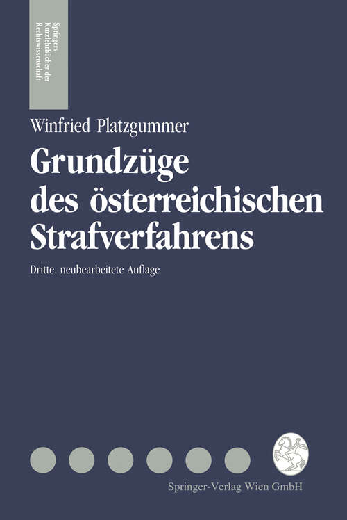 Book cover of Grundzüge des österreichischen Strafverfahrens (3. Aufl. 1990) (Springers Kurzlehrbücher der Rechtswissenschaft)