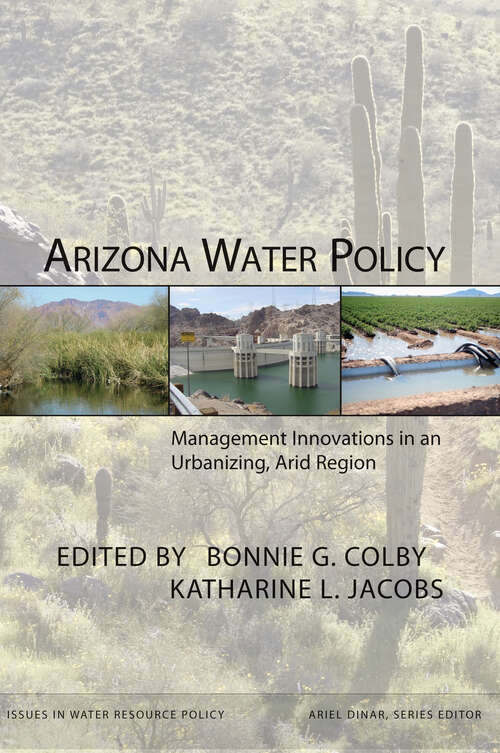 Book cover of Arizona Water Policy: Management Innovations in an Urbanizing, Arid Region (Issues in Water Resource Policy)