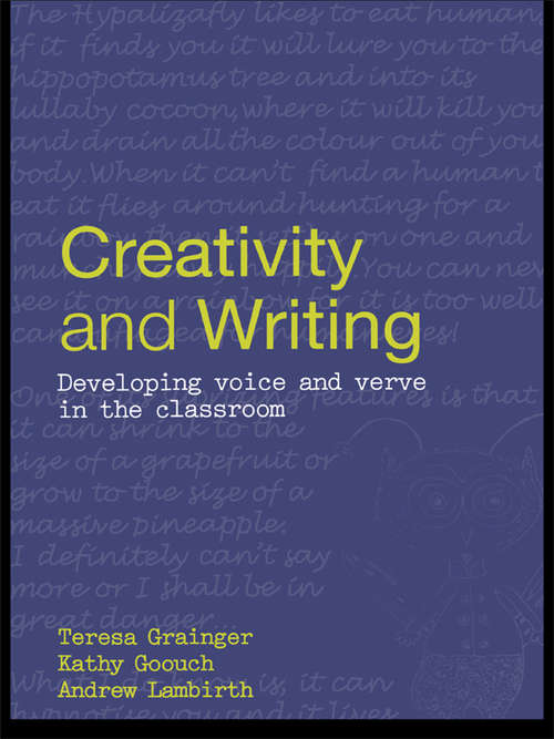 Book cover of Creativity and Writing: Developing Voice and Verve in the Classroom