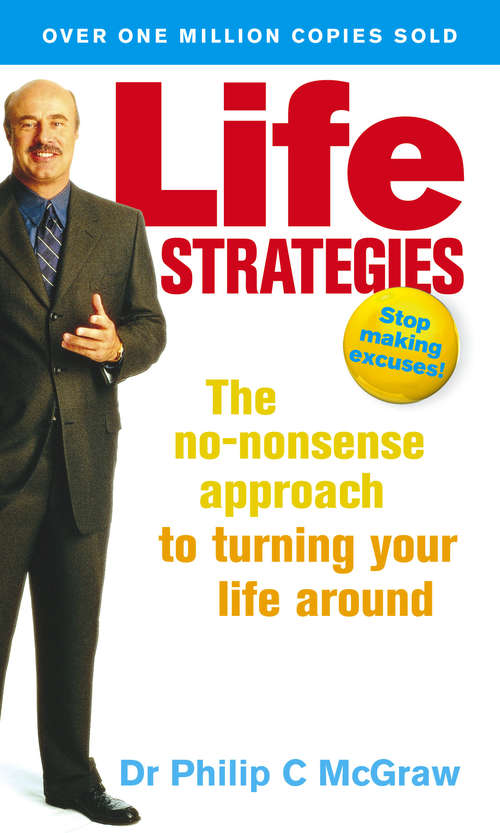 Book cover of Life Strategies: The no-nonsense approach to turning your life around
