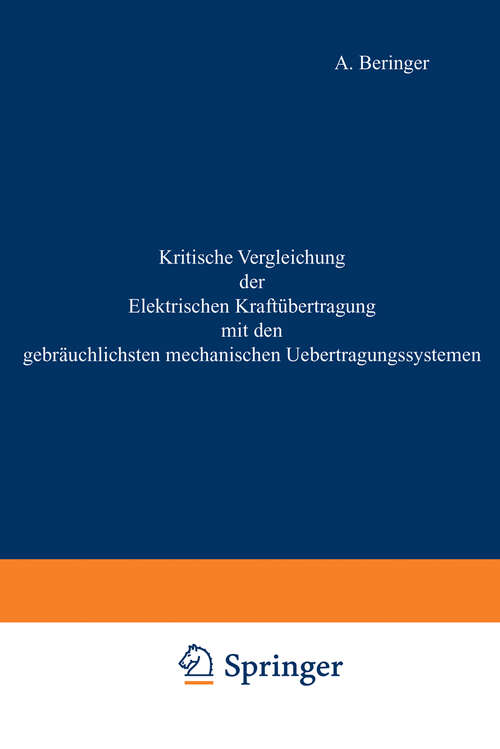 Book cover of Kritische Vergleichung der Elektrischen Kraftübertragung mit den gebräuchlichsten mechanischen Uebertragungssystemen (1883)