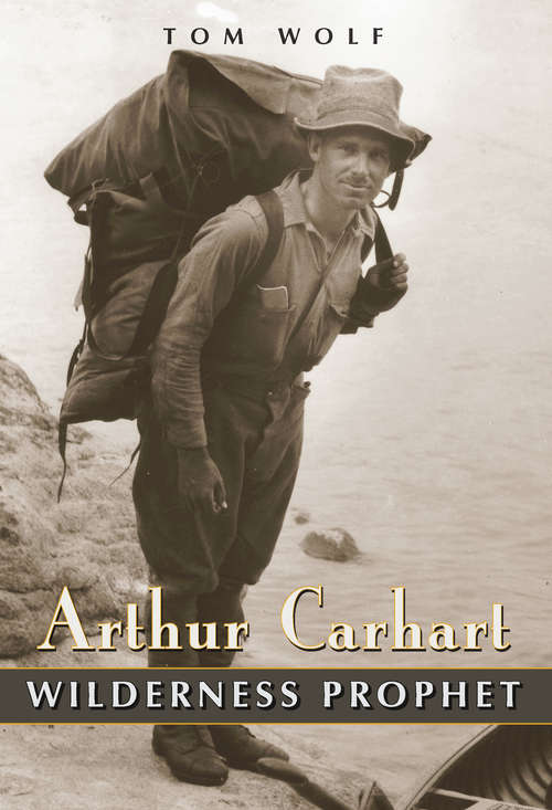 Book cover of Arthur Carhart: Wilderness Prophet