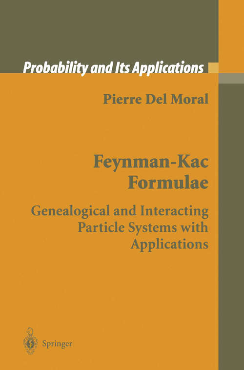 Book cover of Feynman-Kac Formulae: Genealogical and Interacting Particle Systems with Applications (2004) (Probability and Its Applications)