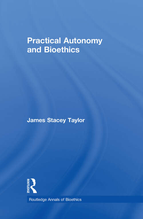 Book cover of Practical Autonomy and Bioethics (Routledge Annals of Bioethics)