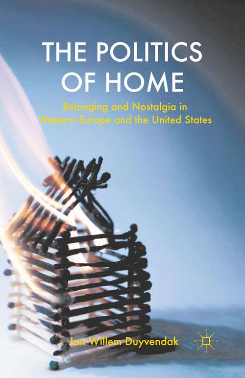 Book cover of The Politics of Home: Belonging and Nostalgia in Europe and the United States (2011)