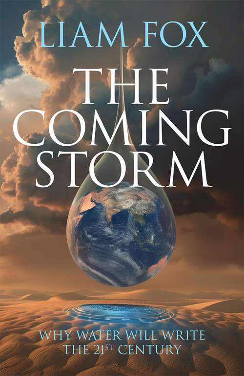 Book cover of The Coming Storm: Why water will write the 21st Century
