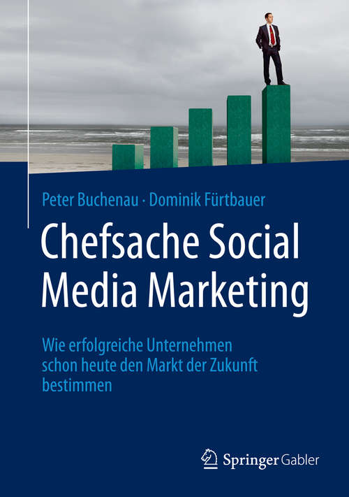 Book cover of Chefsache Social Media Marketing: Wie erfolgreiche Unternehmen schon heute den Markt der Zukunft bestimmen (2015) (Chefsache)