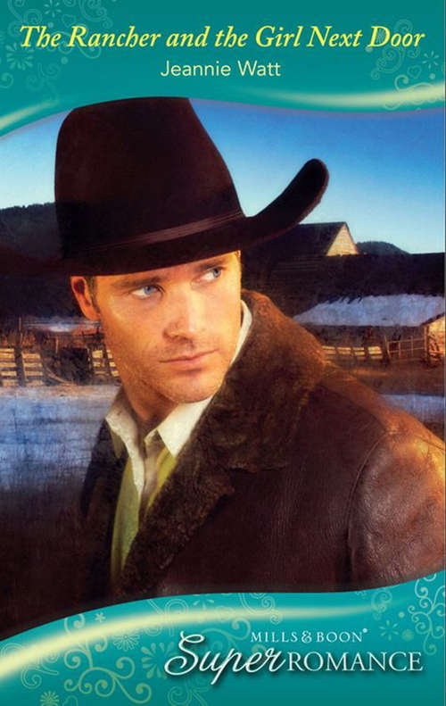 Book cover of The Rancher and the Girl Next Door (ePub First edition) (Mills And Boon Superromance Ser.)