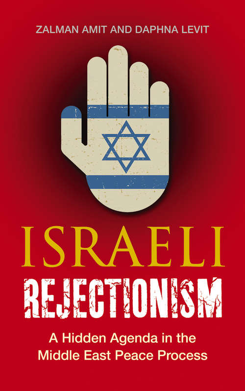Book cover of Israeli Rejectionism: A Hidden Agenda in the Middle East Peace Process
