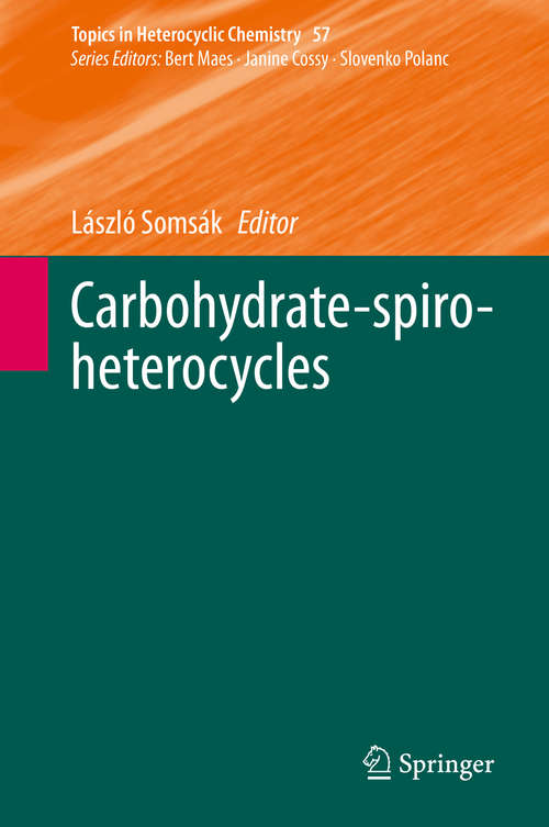 Book cover of Carbohydrate-spiro-heterocycles (1st ed. 2019) (Topics in Heterocyclic Chemistry #57)
