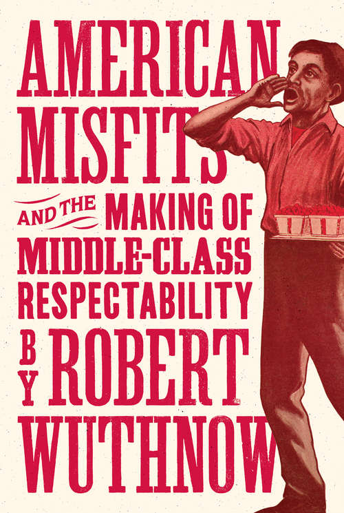 Book cover of American Misfits and the Making of Middle-Class Respectability