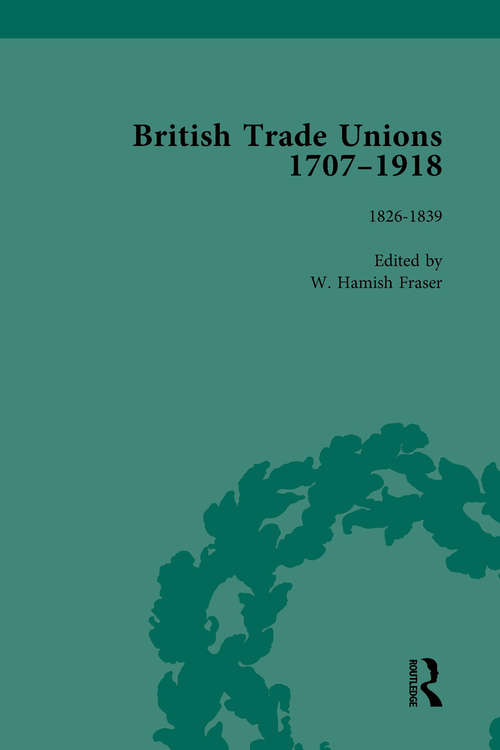 Book cover of British Trade Unions, 1707–1918, Part I, Volume 3: 1826-1839