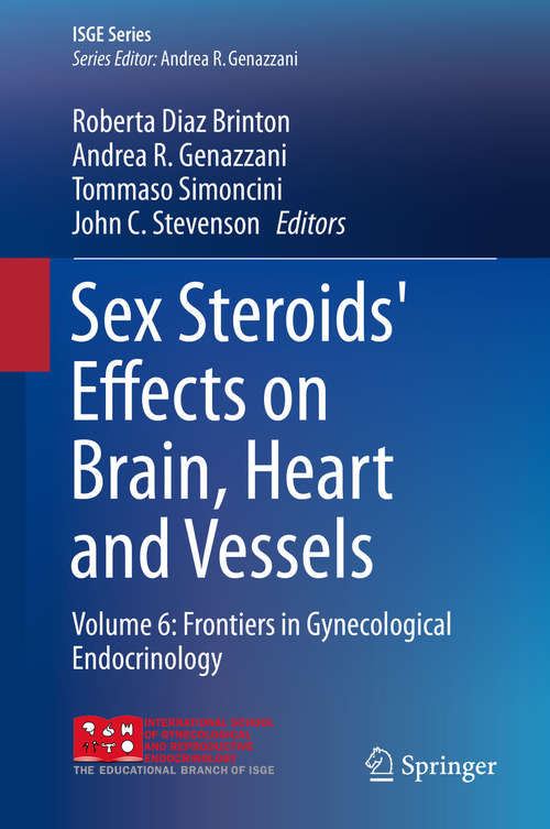 Book cover of Sex Steroids' Effects on Brain, Heart and Vessels: Volume 6: Frontiers in Gynecological Endocrinology (1st ed. 2019) (ISGE Series)
