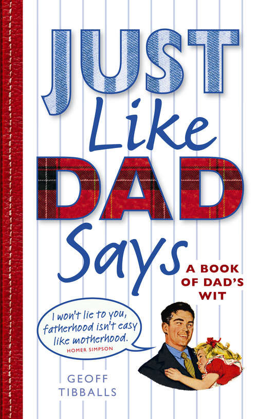 Book cover of Just Like Dad Says: A Book of Dad's Wit