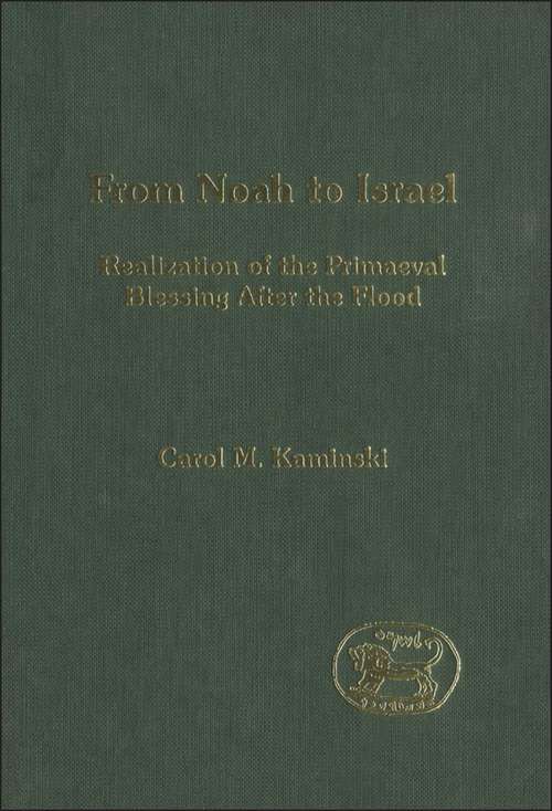 Book cover of From Noah to Israel: Realization of the Primaeval Blessing After the Flood (The Library of Hebrew Bible/Old Testament Studies)