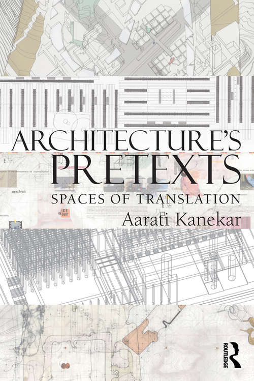 Book cover of Architecture's Pretexts: Spaces of Translation