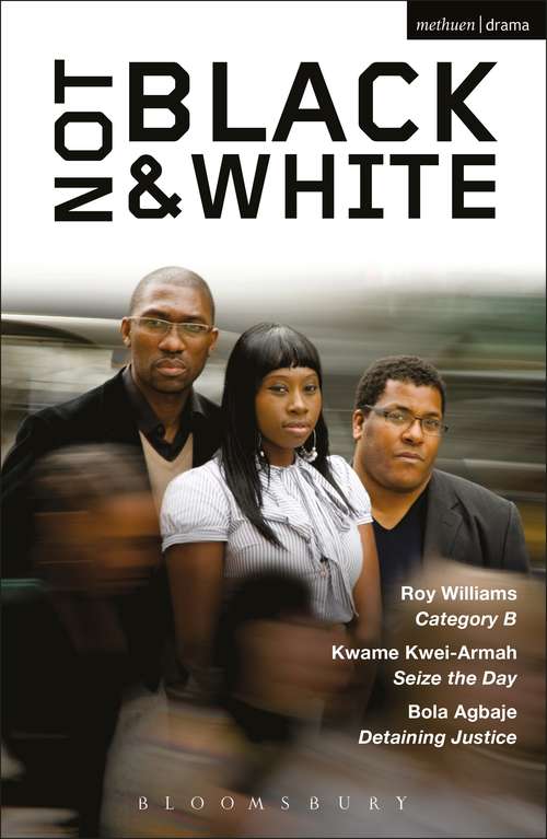 Book cover of Not Black and White: Category B; Seize the Day; Detaining Justice (Play Anthologies #1)
