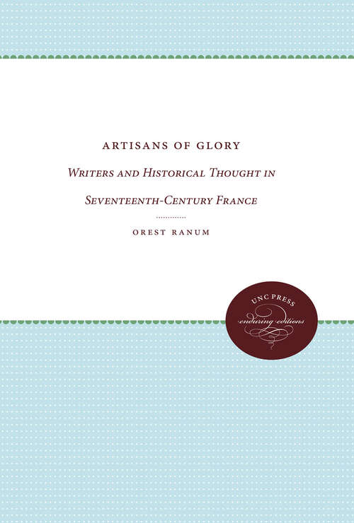 Book cover of Artisans of Glory: Writers and Historical Thought in Seventeenth-Century France