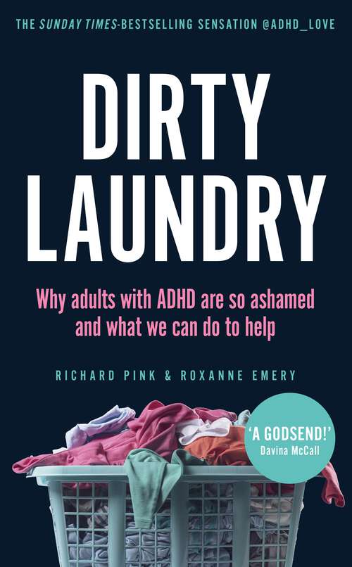 Book cover of Dirty Laundry: Why adults with ADHD are so ashamed and what we can do to help - THE SUNDAY TIMES BESTSELLER