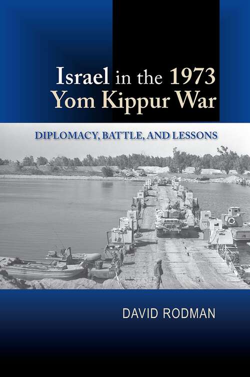 Book cover of Israel in the 1973 Yom Kippur War: Diplomacy, Battle and Lessons