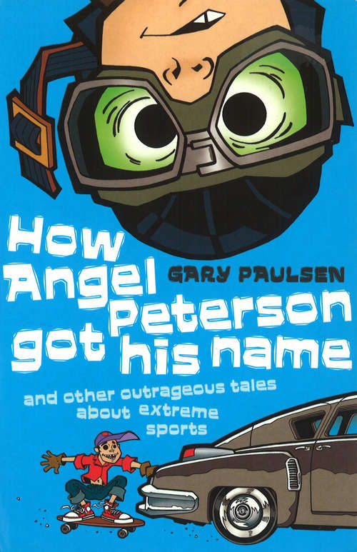 Book cover of How Angel Peterson Got His Name: And Other Outrageous Tales About Extreme Sports
