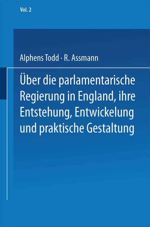 Book cover of Ueber die parlamentarische Regierung in England, ihre Entstehung, Entwickelung und praktische Gestaltung: Zweiter Band (1871)