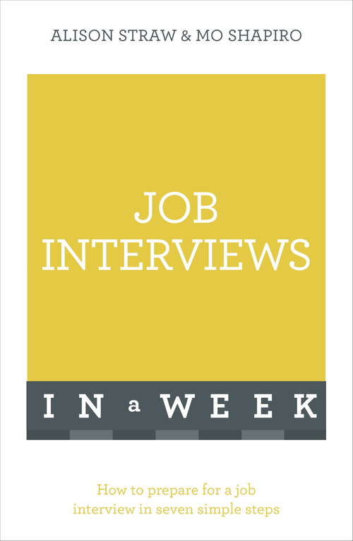 Book cover of Job Interviews In A Week: How To Prepare For A Job Interview In Seven Simple Steps (TYW)