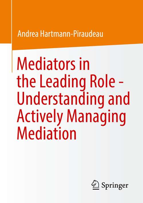 Book cover of Mediators in the Leading Role - Understanding and Actively Managing Mediation (1st ed. 2022)