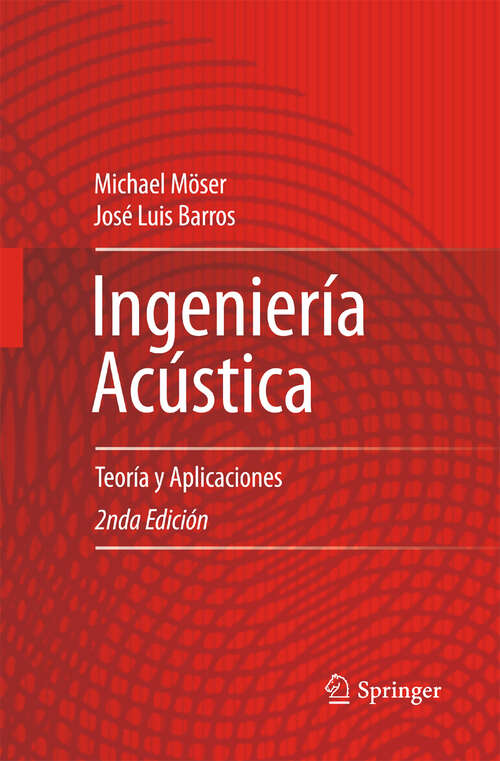 Book cover of Ingeniería Acústica: Teoría y Aplicaciones (2nd ed. 2009)