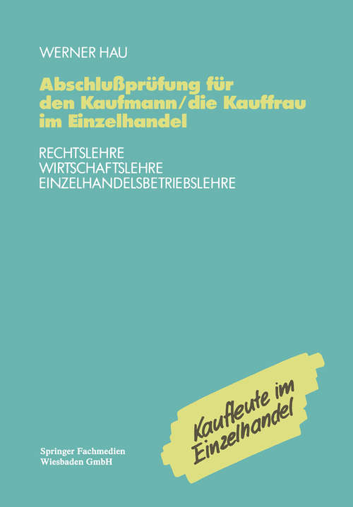 Book cover of Abschlußprüfung für den Kaufmann/die Kauffrau im Einzelhandel (pdf): Rechtslehre Wirtschaftslehre Einzelhandelsbetriebslehre (1. Aufl. 1990)