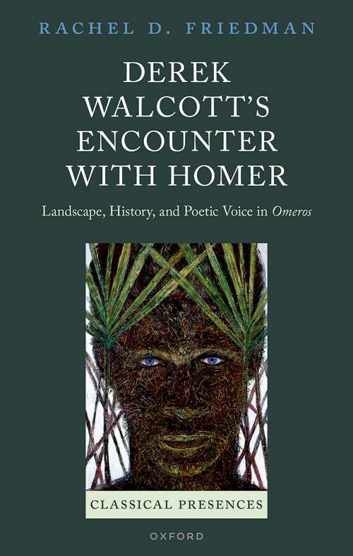 Book cover of Derek Walcott's Encounter with Homer: Landscape, History, and Poetic Voice in Omeros (Classical Presences)