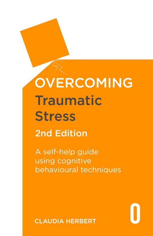 Book cover of Overcoming Traumatic Stress, 2nd Edition: A Self-Help Guide Using Cognitive Behavioural Techniques (2) (Overcoming Books)