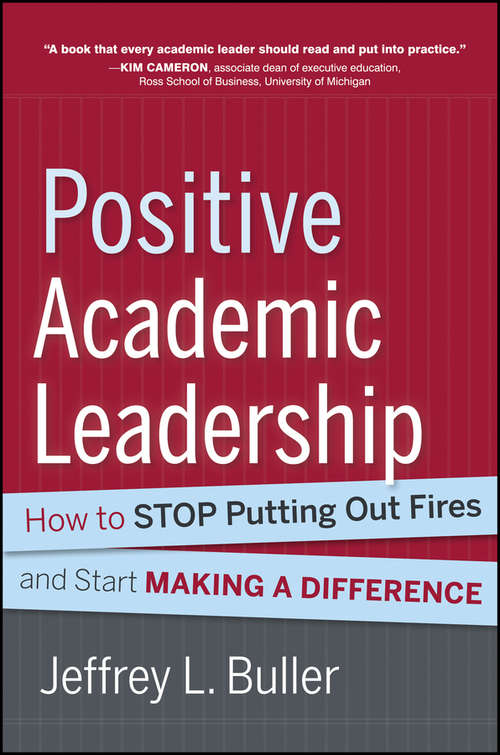 Book cover of Positive Academic Leadership: How to Stop Putting Out Fires and Start Making a Difference (Jossey-Bass Resources for Department Chairs)