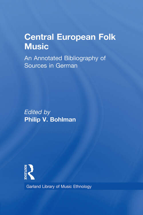 Book cover of Central European Folk Music: An Annotated Bibliography of Sources in German (Routledge Music Bibliographies: Vol. 3)