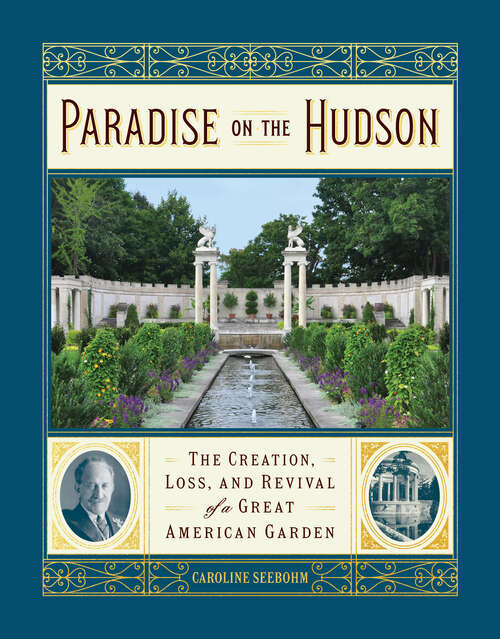 Book cover of Paradise on the Hudson: The Creation, Loss, and Revival of a Great American Garden