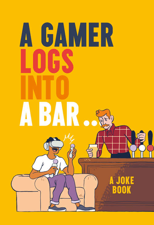 Book cover of A Gamer Logs into a Bar…: A Joke Book (ePub edition)