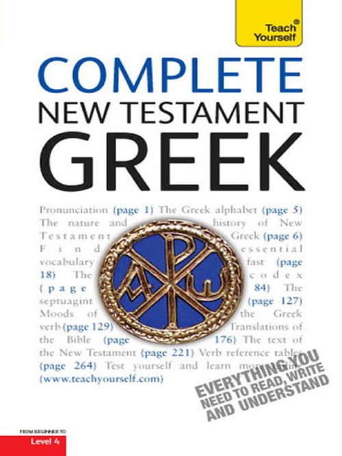 Book cover of Complete New Testament Greek: A Comprehensive Guide to Reading and Understanding New Testament Greek with Original Texts (3) (Complete Languages)