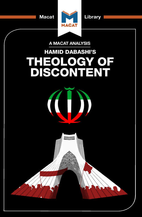 Book cover of Theology of Discontent: The Ideological Foundation of the Islamic Revolution in Iran (The Macat Library)
