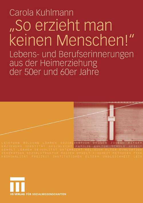 Book cover of "So erzieht man keinen Menschen!": Lebens- und Berufserinnerungen aus der Heimerziehung der 50er und 60er Jahre (2008)